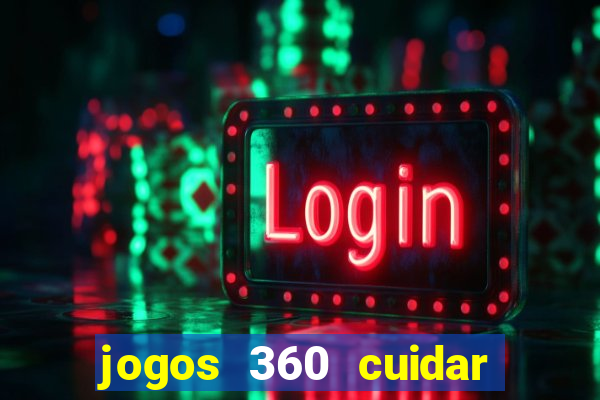 jogos 360 cuidar de bebe